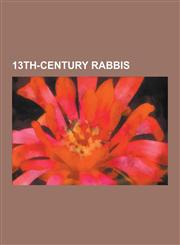 13th-Century Rabbis Maimonides, Asher Ben Jehiel, Nahmanides, Judah Ben Samuel of Regensburg, Shem-Tov Ibn Falaquera, Joseph Ben Abraham G,1230512624,9781230512624