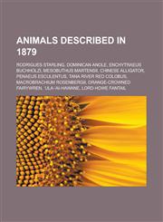 Animals Described in 1879 Rodrigues Starling, Dominican Anole, Enchytraeus Buchholzi, Mesobuthus Martensii, Chinese Alligator,1156208327,9781156208328