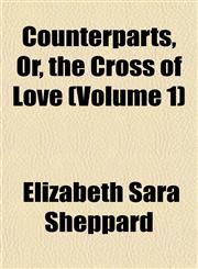 Counterparts, Or, the Cross of Love (Volume 1),1155027213,9781155027210