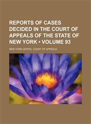 Reports of Cases Decided in the Court of Appeals of the State of New York (Volume 93),1235261107,9781235261107