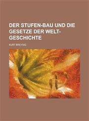 Der Stufen-Bau Und Die Gesetze Der Welt-Geschichte,1236078934,9781236078933