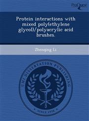 Protein interactions with mixed poly(ethylene glycol)/polyacrylic acid brushes.,1248963504,9781248963500
