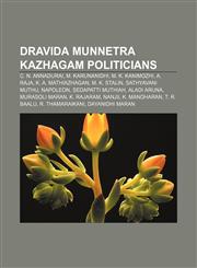 Dravida Munnetra Kazhagam politicians C. N. Annadurai, M. Karunanidhi, M. K. Kanimozhi, A. Raja, K. A. Mathiazhagan, M. K. Stalin,1156030234,9781156030233