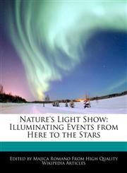 Nature's Light Show Illuminating Events from Here to the Stars,1270786598,9781270786597