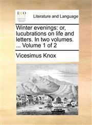 Winter evenings or, lucubrations on life and letters. In two volumes. ...  Volume 1 of 2,1170873154,9781170873151