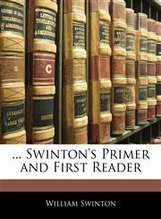 ... Swinton's Primer and First Reader,114513761X,9781145137615