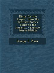 Rings for the Finger, from the Earlieast Known Times to the Present... - Primary Source Edition,1295552310,9781295552313