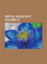 Dental Headlight Volume 27,1230106618,9781230106618