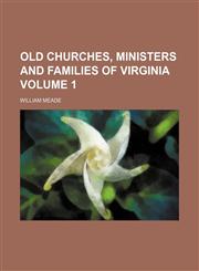 Old churches, ministers and families of Virginia Volume 1,1151156248,9781151156242