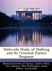 Statewide Study of Stalking and Its Criminal Justice Response,1249837669,9781249837664