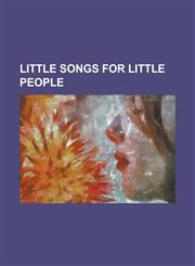 Little Songs for Little People,123409326X,9781234093266