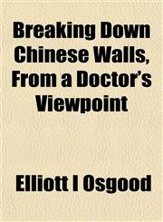 Breaking Down Chinese Walls, From a Doctor's Viewpoint,1152628747,9781152628748