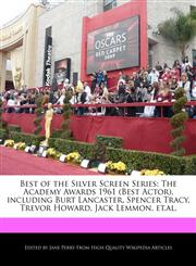 Best of the Silver Screen Series The Academy Awards 1961 (Best Actor), including Burt Lancaster, Spencer Tracy, Trevor Howard, Jack Lemmon, et.al.,1170064302,9781170064306