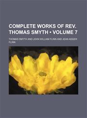 Complete Works of Rev. Thomas Smyth (Volume 7),1458822214,9781458822215