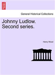 Johnny Ludlow. Second series.,1241387907,9781241387907