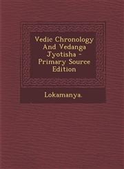 Vedic Chronology And Vedanga Jyotisha - Primary Source Edition,1295658984,9781295658985