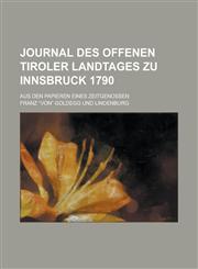 Journal des offenen Tiroler Landtages zu Innsbruck 1790; Aus den Papieren eines Zeitgenossen,1234311356,9781234311353