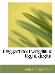 Magyarhoni Evangélikus Egyházjogtan,1113009705,9781113009708