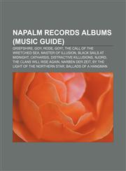 Napalm Records albums (Music Guide) Griefshire, Goy, Rode, Goy!, The Call of the Wretched Sea, Master of Illusion, Black Sails at Midnight,1155373022,9781155373027