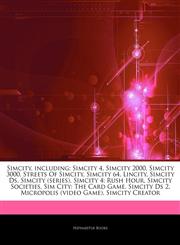 Articles On Simcity, including Simcity 4, Simcity 2000, Simcity 3000, Streets Of Simcity, Simcity 64, Lincity, Simcity Ds, Simcity (series), Simcity 4: Rush Hour, Simcity Societies, Sim City: The Card Game, Simcity Ds 2,1242541683,9781242541681