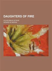 Daughters of Fire; Sylvie-Emilie-Octavie,1230260366,9781230260365