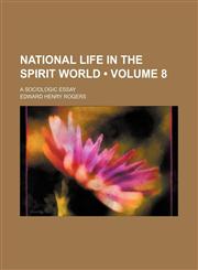 National Life in the Spirit World (Volume 8); A Sociologic Essay,1458859940,9781458859945