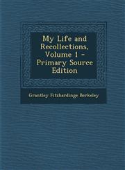 My Life and Recollections, Volume 1 - Primary Source Edition,1295383322,9781295383320
