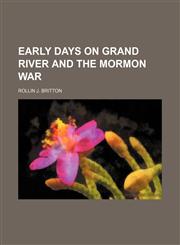 Early days on Grand River and the Mormon War,1152245317,9781152245310