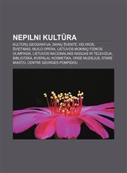 Nepilni Kultūra Kultūrų geografija, Dainų šventė, Velykos, Švietimas, Muilo opera, Lietuvos mokinių fizikos olimpiada,1232982091,9781232982098