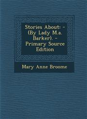 Stories about - (By Lady M.A. Barker). - Primary Source Edition,1293666130,9781293666135