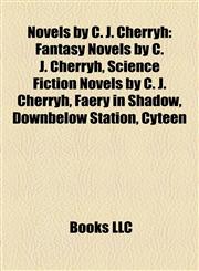 Novels by C. J. Cherryh (Study Guide) Fantasy Novels by C. J. Cherryh, Science Fiction Novels by C. J. Cherryh, Faery in Shadow,1157894534,9781157894537
