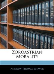 Zoroastrian Morality,1144888867,9781144888860