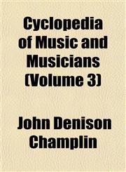 Cyclopedia of Music and Musicians (Volume 3),1151407453,9781151407450