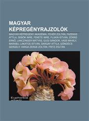 Magyar Kepregenyrajzolok Magyar Kepregeny Akademia, Feher Zoltan, Fazekas Attila, Seb K Imre, Fekete Imre, Fujkin Istvan, Zorad Ern,1232888192,9781232888192