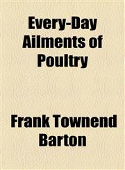 Every-Day Ailments of Poultry,1154589471,9781154589474