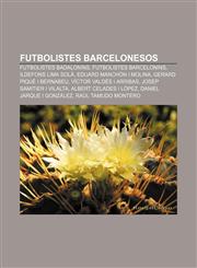 Futbolistes barcelonesos Futbolistes badalonins, Futbolistes barcelonins, Ildefons Lima Solà, Eduard Manchón i Molina, Gerard Piqué i Bernabeu,1232766461,9781232766469