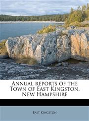 Annual reports of the Town of East Kingston, New Hampshire,1174750227,9781174750229
