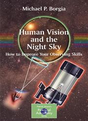 Human Vision and the Night Sky How to Improve Your Observing Skills,0387307761,9780387307763