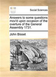 Answers to some questions mov'd upon occasion of the overture of the General Assembly 1731.,1140891464,9781140891468