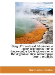 Diary of Travels and Adventures in Upper India With a Tour in Bundelcund, a Sporting Excursion in t,1110174195,9781110174195