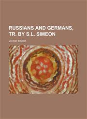 Russians and Germans, tr. by S.L. Simeon,1230050213,9781230050218