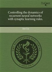 Controlling the dynamics of recurrent neural networks with synaptic learning rules.,1243671505,9781243671509