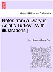 Notes from a Diary in Asiatic Turkey. [With illustrations.],1241233187,9781241233181