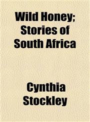 Wild Honey; Stories of South Africa,1154888703,9781154888706