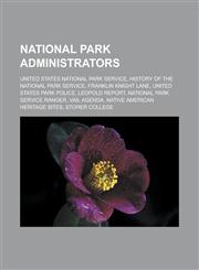 National park administrators United States National Park Service, History of the National Park Service, Franklin Knight Lane,1233142631,9781233142637