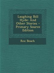 Laughing Bill Hyde And Other Stories - Primary Source Edition,1287454372,9781287454373