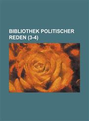 Bibliothek Politischer Reden (3-4),1153441330,9781153441339