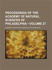 Proceedings of the Academy of Natural Sciences of Philadelphia (Volume 27),115405683X,9781154056839