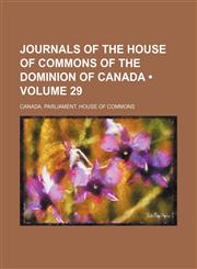 Journals of the House of Commons of the Dominion of Canada (Volume 29),1153869780,9781153869782