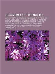 Economy of Toronto Budgets of the municipal government of Toronto, Companies based in Toronto, Culture of Toronto, Hotels in Toronto,1156653045,9781156653043